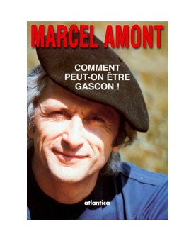 MARCEL AMONT / COMMENT PEUT-ON ÊTRE GASCON !