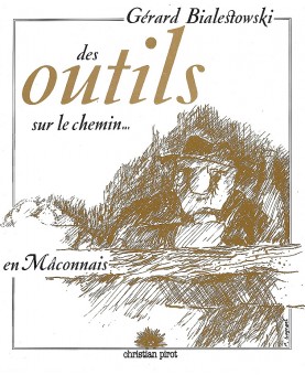 REVUE LE VAGABOND N°11 / GÉRARD BIALESTOWSKI - DES OUTILS SUR LE CHEMIN... EN MÂCONNAIS