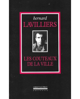BERNARD LAVILLIERS / LES COUTEAUX DE LA VILLE TOME 1 (1968-1983)